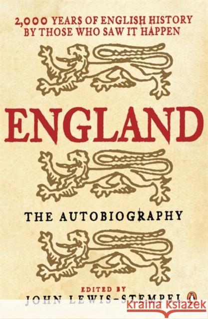 England: The Autobiography : 2,000 Years of English History by Those Who Saw it Happen