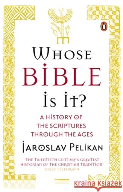 Whose Bible Is It? : A History of the Scriptures through the Ages