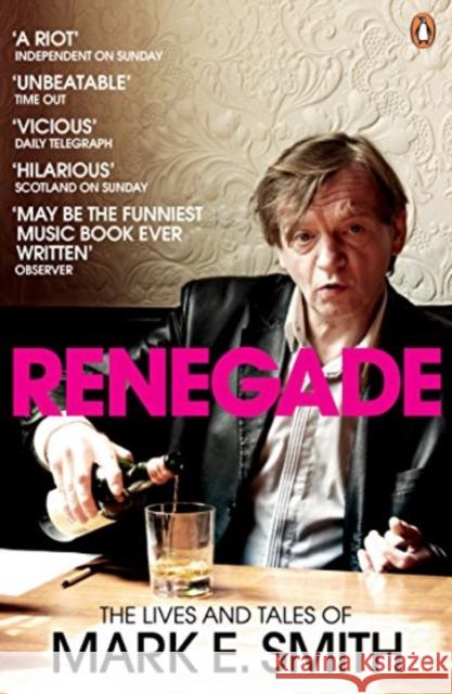 Renegade: The Lives and Tales of Mark E. Smith