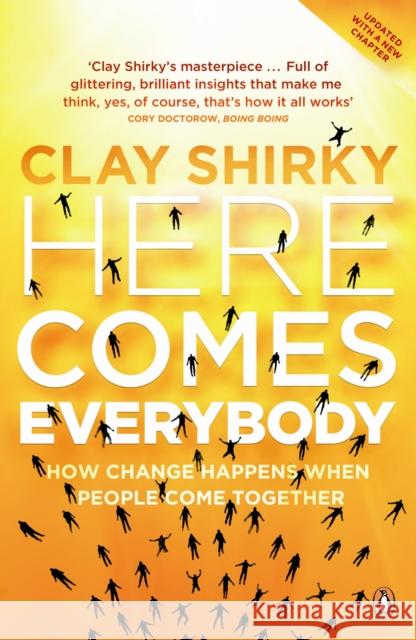 Here Comes Everybody: How Change Happens when People Come Together