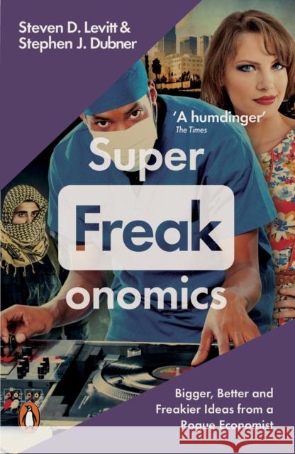 Superfreakonomics: Global Cooling, Patriotic Prostitutes and Why Suicide Bombers Should Buy Life Insurance