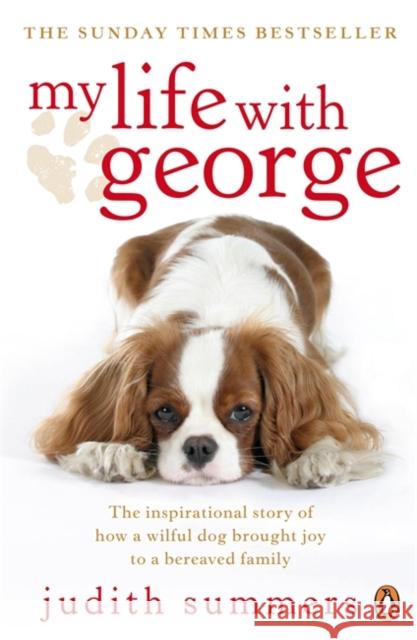 My Life with George: The Inspirational Story of How a Wilful Dog Brought Joy to a Bereaved Family