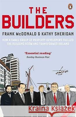 The Builders: How a Small Group of Property Developers Fuelled the Building Boom and Transformed Ireland