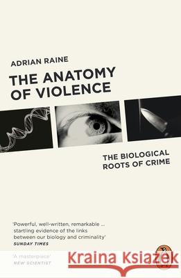 The Anatomy of Violence: The Biological Roots of Crime