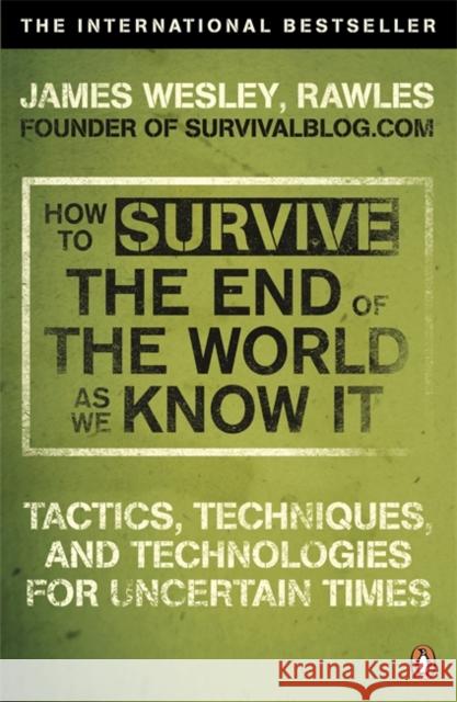 How to Survive The End Of The World As We Know It: From Financial Crisis to Flu Epidemic
