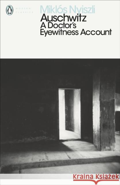 Auschwitz: A Doctor's Eyewitness Account