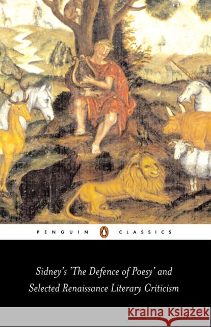 Sidney's 'The Defence of Poesy' and Selected Renaissance Literary Criticism