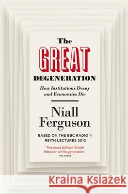 The Great Degeneration: How Institutions Decay and Economies Die