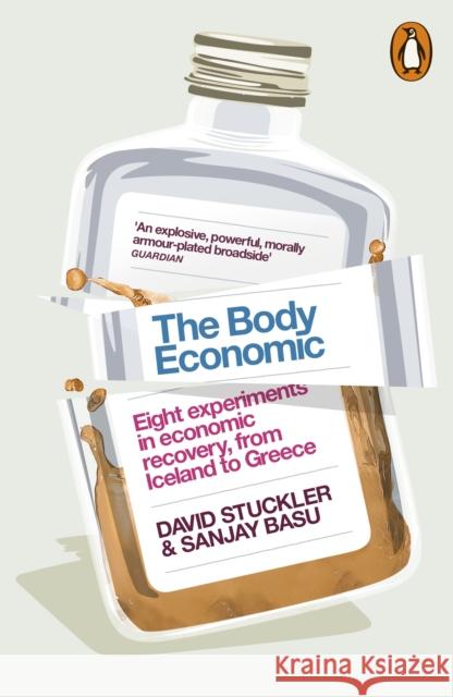 The Body Economic : Eight experiments in economic recovery, from Iceland to Greece