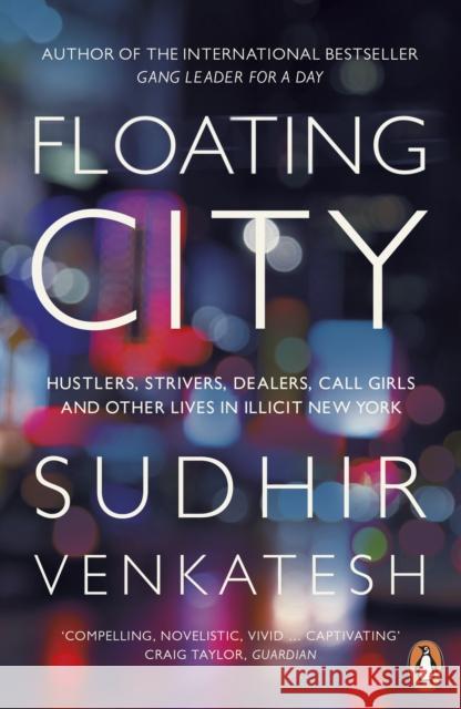 Floating City : Hustlers, Strivers, Dealers, Call Girls and Other Lives in Illicit New York