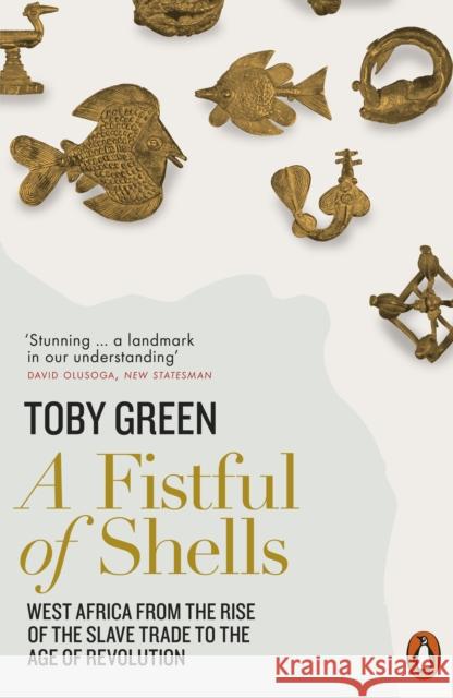 A Fistful of Shells: West Africa from the Rise of the Slave Trade to the Age of Revolution