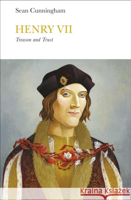 Henry VII (Penguin Monarchs): Treason and Trust
