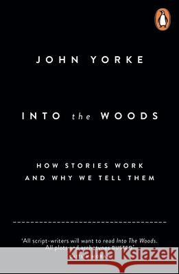 Into The Woods: How Stories Work and Why We Tell Them