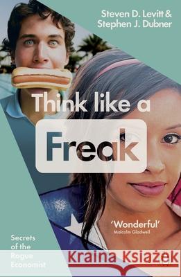 Think Like a Freak: Secrets of the Rogue Economist