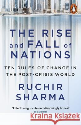 The Rise and Fall of Nations: Ten Rules of Change in the Post-Crisis World