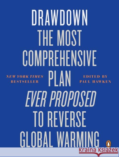 Drawdown: The Most Comprehensive Plan Ever Proposed to Reverse Global Warming