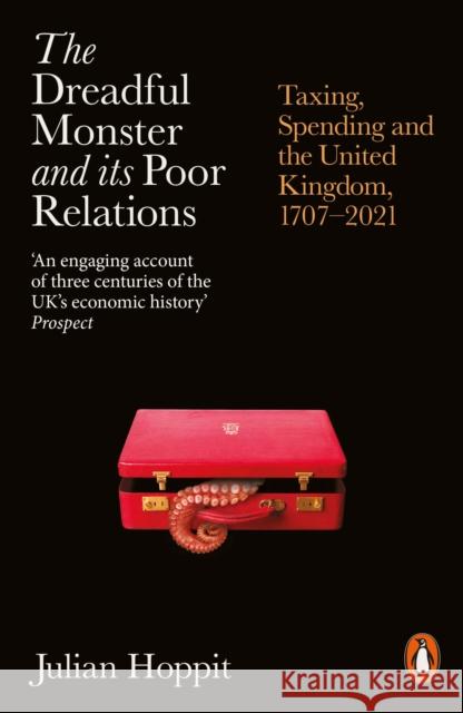 The Dreadful Monster and its Poor Relations: Taxing, Spending and the United Kingdom, 1707-2021