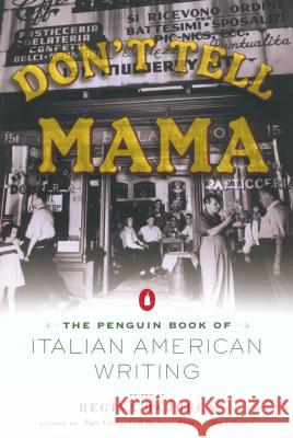 Don't Tell Mama!: The Penguin Book of Italian American Writing