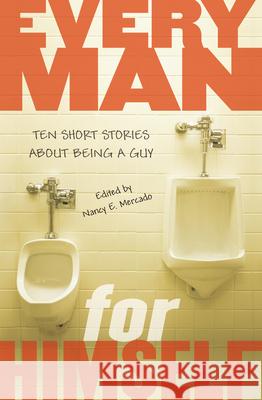 Every Man for Himself: Ten Short Stories about Being a Guy