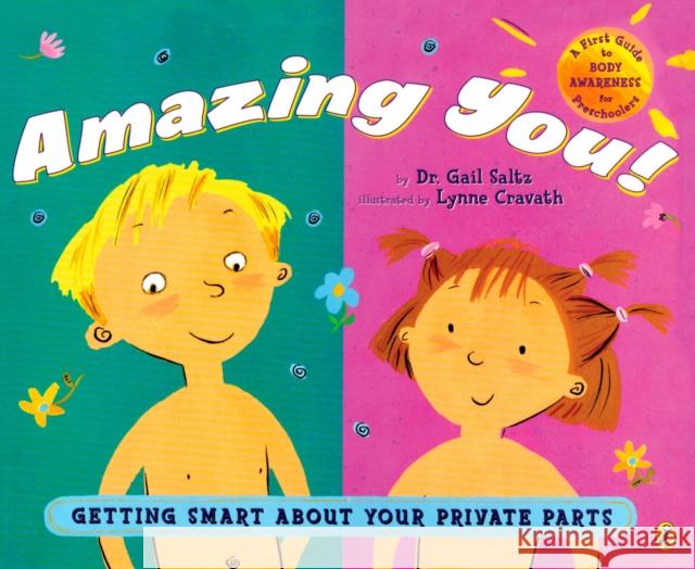 Amazing You!: Getting Smart About Your Private Parts: A First Guide to Body Awareness for Pre-Schoolers