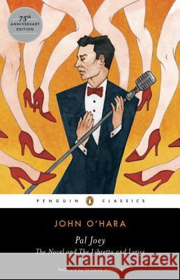 Pal Joey: The Novel and the Libretto and Lyrics