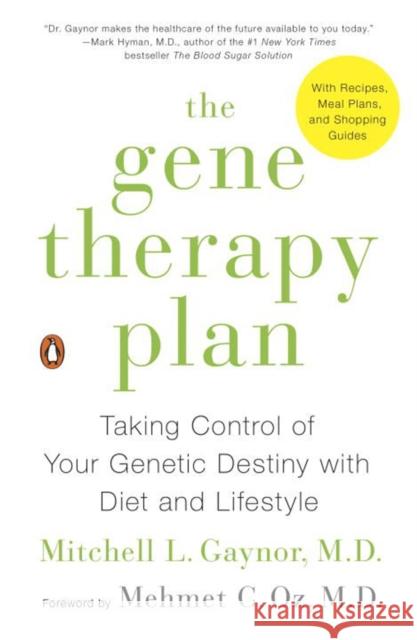 The Gene Therapy Plan: Taking Control of Your Genetic Destiny with Diet and Lifestyle