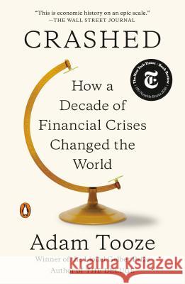 Crashed: How a Decade of Financial Crises Changed the World