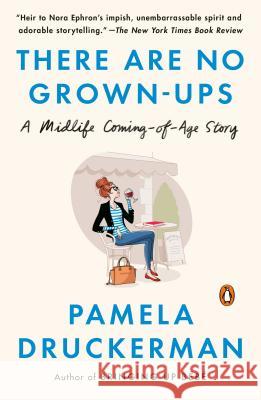 There Are No Grown-Ups: A Midlife Coming-Of-Age Story