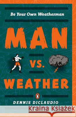 Man vs. Weather: Be Your Own Weatherman