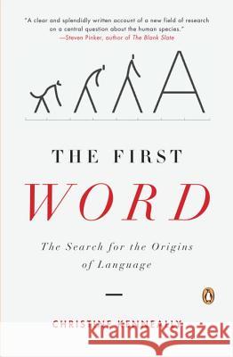 The First Word: The Search for the Origins of Language