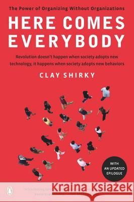 Here Comes Everybody: The Power of Organizing Without Organizations