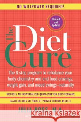The Diet Cure: The 8-Step Program to Rebalance Your Body Chemistry and End Food Cravings, Weight Gain, and Mood Swings--Naturally