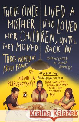 There Once Lived a Mother Who Loved Her Children, Until They Moved Back in: Three Novellas about Family