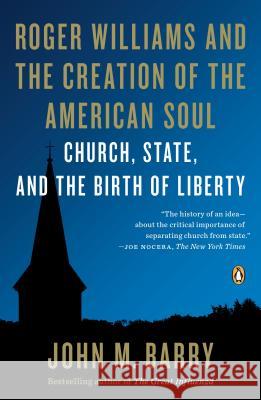 Roger Williams and the Creation of the American Soul: Church, State, and the Birth of Liberty