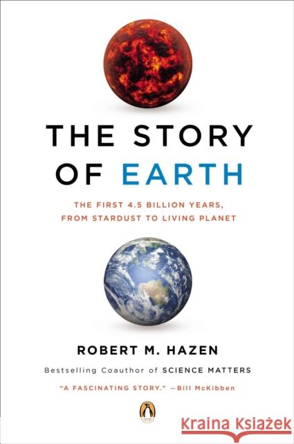 The Story of Earth: The First 4.5 Billion Years, from Stardust to Living Planet