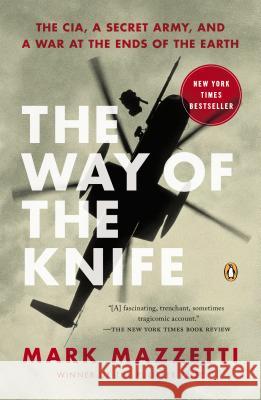 The Way of the Knife: The Cia, a Secret Army, and a War at the Ends of the Earth