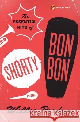 The Essential Hits of Shorty Bon Bon: Poems