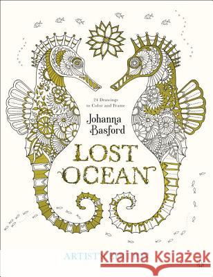Lost Ocean Artist's Edition: An Inky Adventure and Coloring Book for Adults: 24 Drawings to Color and Frame