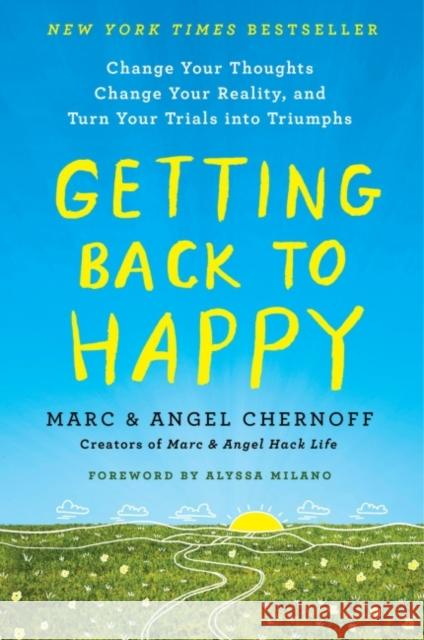 Getting Back to Happy: Change Your Thoughts, Change Your Reality, and Turn Your Trials Into Triumphs