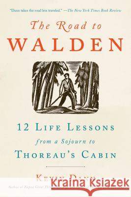 The Road to Walden : 12 Life Lessons from a Sojourn to Thoreau's Cabin