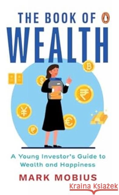 The Book of Wealth: A Young Investor's Guide to Wealth and Happiness