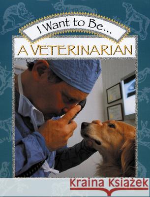 I Want to Be a Veterinarian