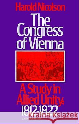 The Congress of Vienna: A Study of Allied Unity: 1812-1822