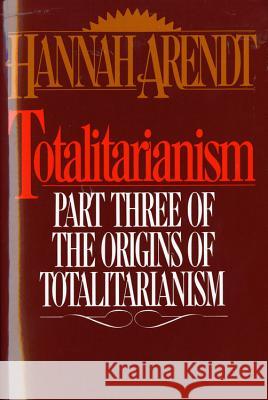 Totalitarianism: Part Three of the Origins of Totalitarianism