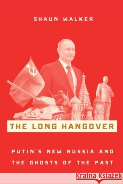 The Long Hangover: Putin's New Russia and the Ghosts of the Past