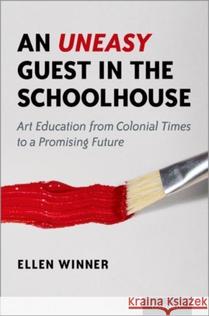 An Uneasy Guest in the Schoolhouse: Art Education from Colonial Times to a Promising Future