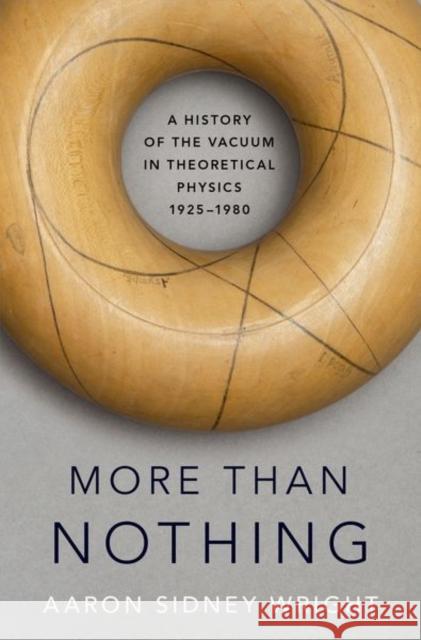 More than Nothing: A History of the Vacuum in Theoretical Physics, 1925-1980