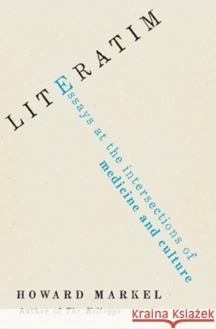 Literatim: Essays at the Intersections of Medicine and Culture