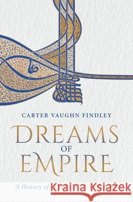 Dreams of Empire: A History of the Ottomans