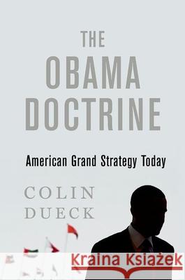 The Obama Doctrine: American Grand Strategy Today